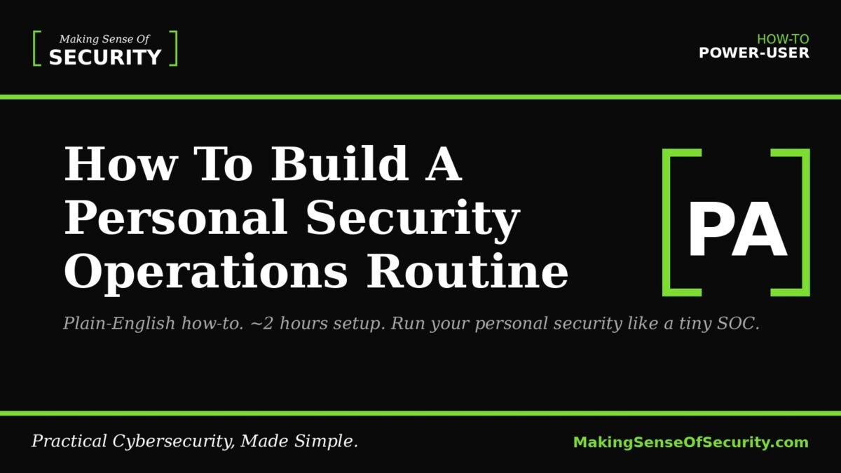 How To Build A Personal Security Operations Routine