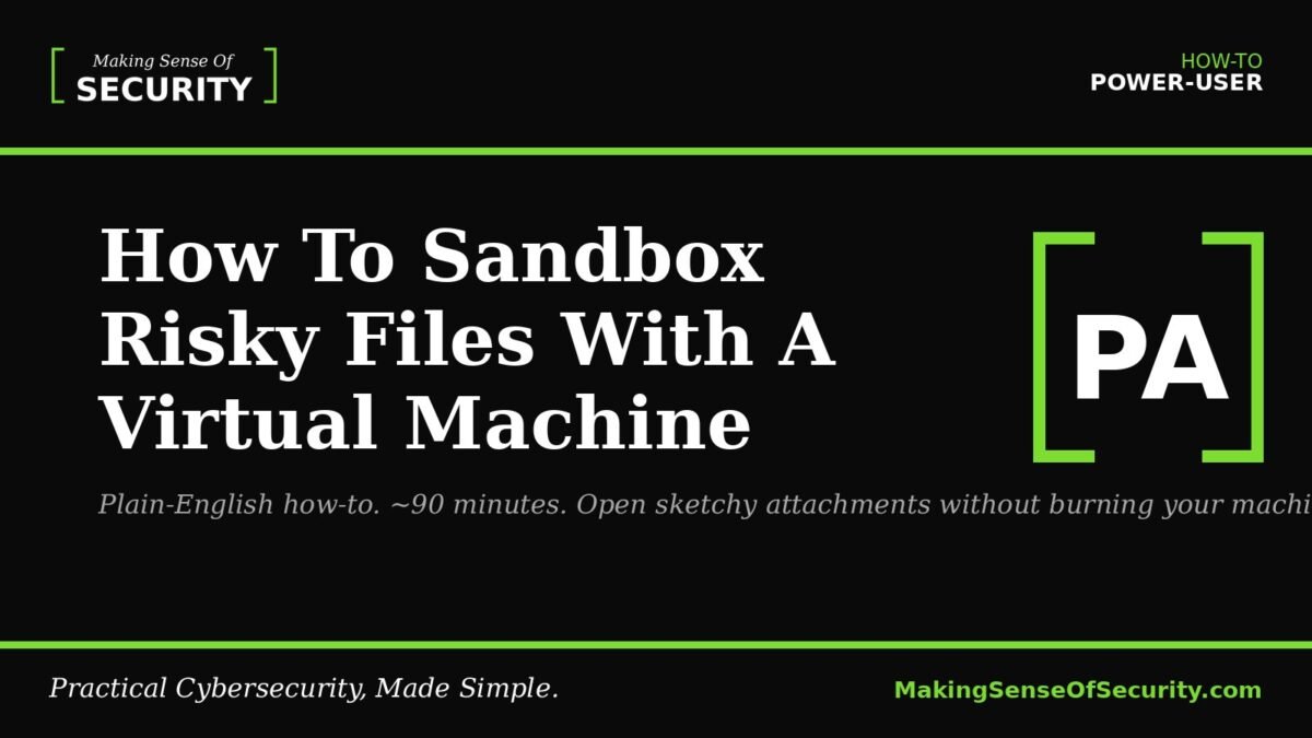 How To Sandbox Risky Files With A Virtual Machine