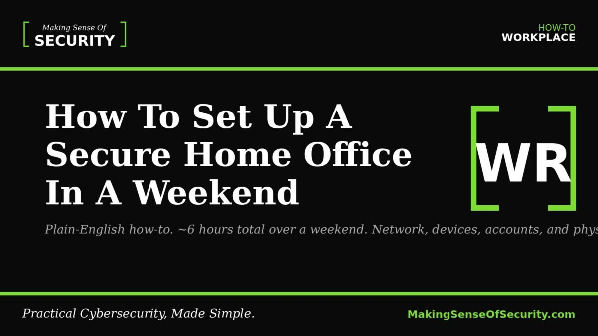 How To Set Up A Secure Home Office In A Weekend