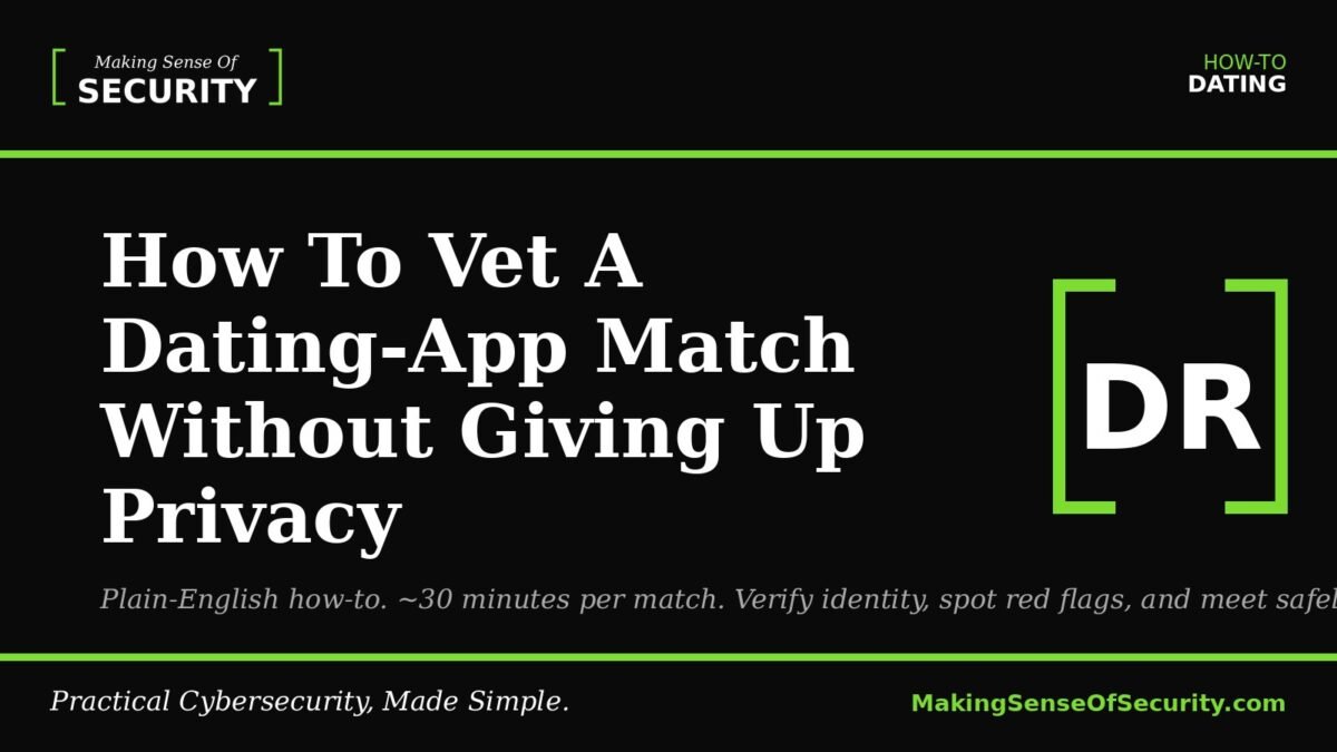 How To Vet A Dating-App Match Without Giving Up Privacy
